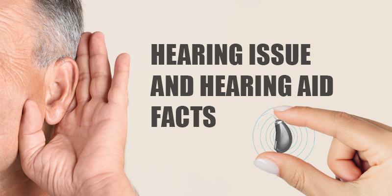 Hearing issues and facts